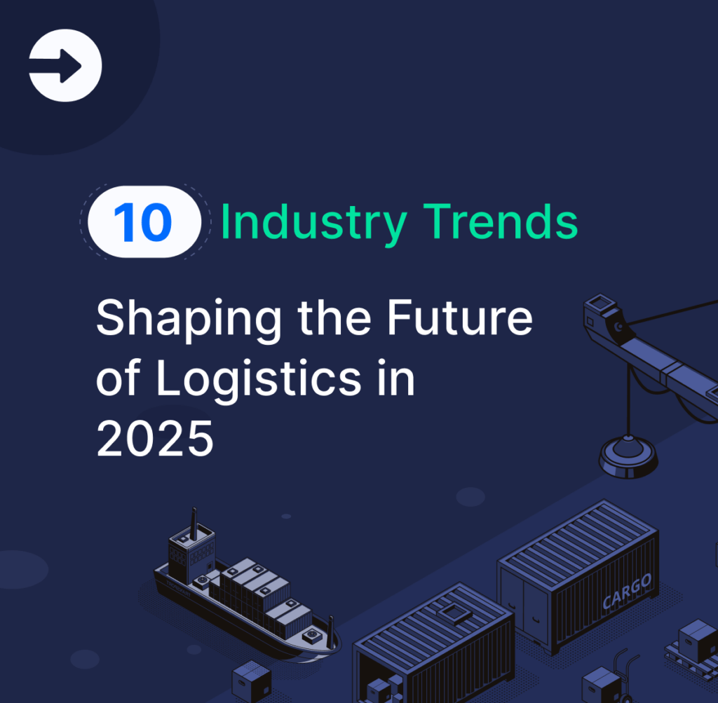 10 Industry Trends That will Shape the Future of LogisticsFreight Management in 2025
