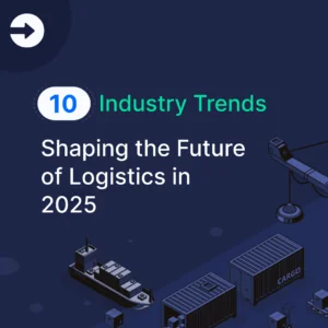 10 Industry Trends That will Shape the Future of LogisticsFreight Management in 2025