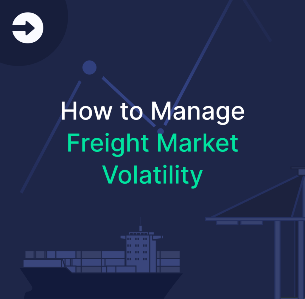 Dark-themed digital graphic featuring the title 'How to Manage Freight Market Volatility' in white and green text. The background includes a stylized cargo ship, port infrastructure, and abstract market trend lines, representing fluctuations in the freight industry
