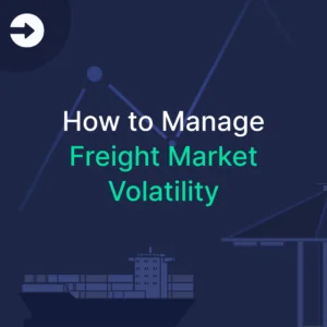 Dark-themed digital graphic featuring the title 'How to Manage Freight Market Volatility' in white and green text. The background includes a stylized cargo ship, port infrastructure, and abstract market trend lines, representing fluctuations in the freight industry