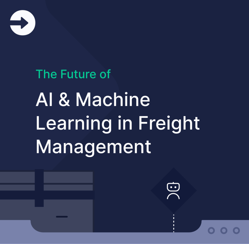 "A dark-themed graphic with the title 'The Future of AI & Machine Learning in Freight Management.' The design includes a freight container, a small robot icon, and an arrow symbol, representing the integration of artificial intelligence in logistics and freight management.