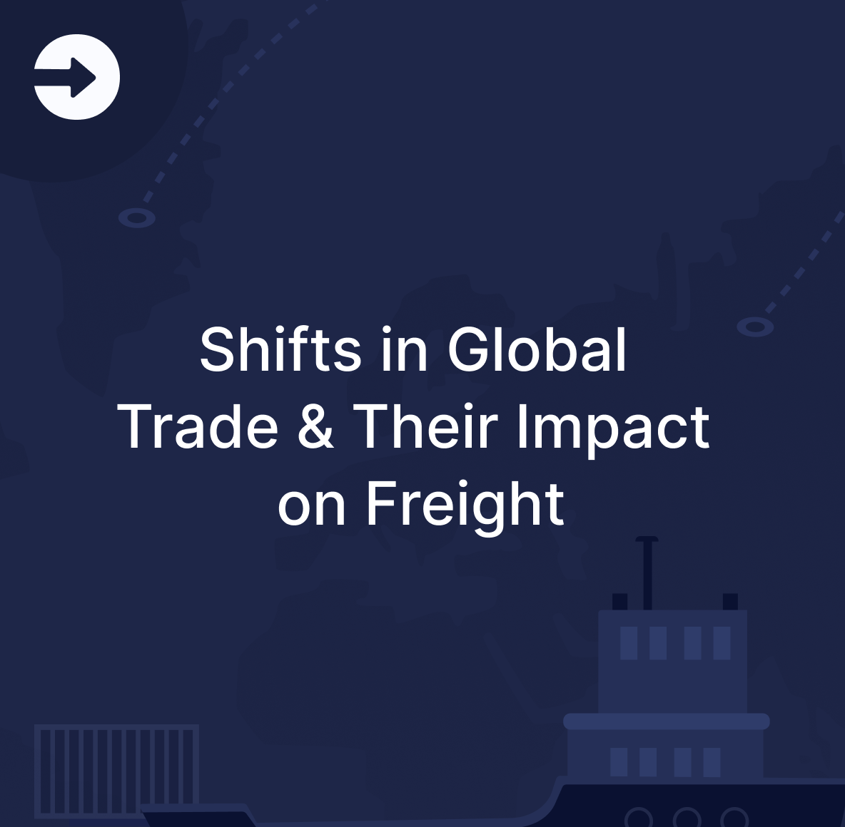 Shifts in Global Trade & Thier Impact on Ocean Freight
